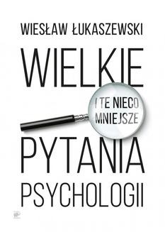 Chomikuj, ebook online Wielkie i te nieco mniejsze pytania psychologii. Wiesław Łukaszewski