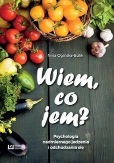 Ebook Wiem, co jem? Psychologia nadmiernego jedzenia i odchudzania się pdf