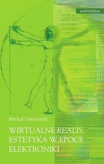 Chomikuj, ebook online Wirtualne realis. Estetyka w epoce elektroniki. Michał Ostrowicki