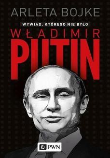 Chomikuj, ebook online Władimir Putin. Wywiad, którego nie było. Arleta Bojke