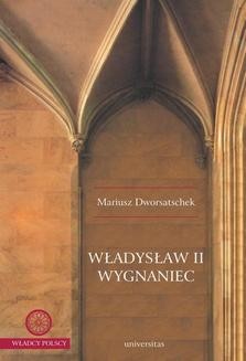 Chomikuj, ebook online Władysław II Wygnaniec. Mariusz Dworsatschek