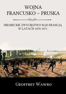 Ebook Wojna francusko-pruska. Niemieckie zwycięstwo nad Francją w latach 1870-1871 pdf