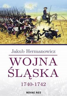 Chomikuj, ebook online Wojna Śląska 1740-1742. Jakub Hermanowicz