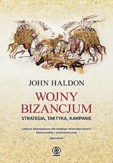Chomikuj, ebook online Wojny Bizancjum. Strategia, taktyka, kampanie. John Haldon