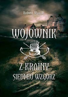 Chomikuj, ebook online Wojownik z Krainy Siedmiu Wzgórz. Robert Wójcik