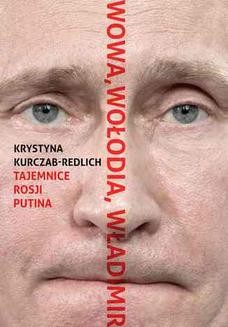 Chomikuj, ebook online Wowa, Wołodia, Władimir. Tajemnice Rosji Putina. Krystyna Kurczab-Redlich