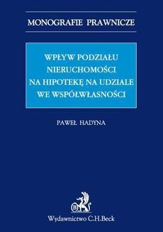 Chomikuj, ebook online Wpływ podziału nieruchomości na hipotekę na udziale we współwłasności. Paweł Hadyna