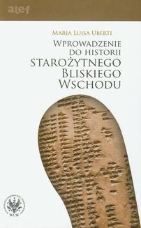 Chomikuj, ebook online Wprowadzenie do historii Starożytnego Bliskiego Wschodu. Maria Luisa Uberti