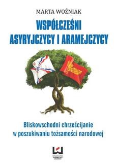 Ebook Współcześni Asyryjczycy i Aramejczycy. Bliskowschodni chrześcijanie w poszukiwaniu tożsamości narodowej pdf