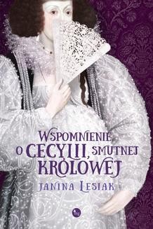 Chomikuj, ebook online Wspomnienie o Cecylii, smutnej królowej. Janina Lesiak