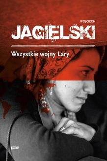 Chomikuj, ebook online Wszystkie wojny Lary. Wojciech Jagielski
