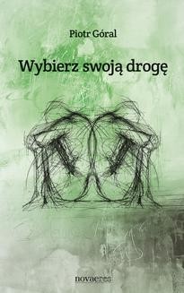 Chomikuj, ebook online Wybierz swoją drogę. Piotr Góral