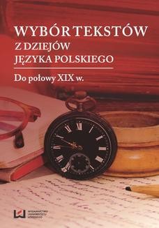 Chomikuj, ebook online Wybór tekstów z dziejów języka polskiego. Tom 1: Do połowy XIX w. Marek Cybulski
