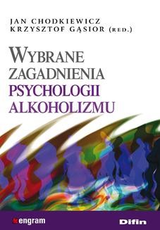 Chomikuj, ebook online Wybrane zagadnienia psychologii alkoholizmu. Jan Chodkiewicz