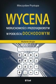 Chomikuj, ebook online Wycena nieruchomości i przedsiębiorstw w podejściu dochodowym (wydanie drugie). Mieczysław Prystupa
