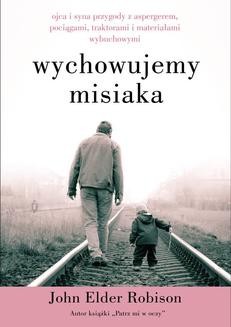 Chomikuj, ebook online Wychowujemy Misiaka. John Elder Robison