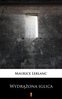Chomikuj, ebook online Wydrążona iglica. Maurice Leblanc