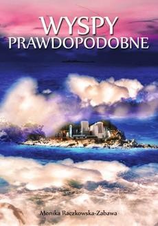 Chomikuj, ebook online Wyspy Prawdopodobne. Monika Raczkowska-Zabawa