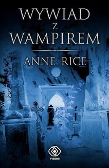 Chomikuj, ebook online Wywiad z wampirem. Anne Rice