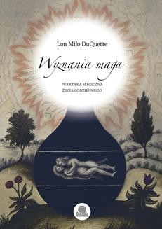 Chomikuj, ebook online Wyznania maga. Praktyka magiczna życia codziennego. Lon Milo Duquette