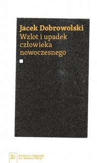 Chomikuj, ebook online Wzlot i upadek człowieka nowoczesnego. Jacek Dobrowolski