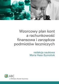 Chomikuj, ebook online Wzorcowy plan kont a rachunkowość finansowa i zarządcza podmiotów leczniczych. Maria Hass-Symotiuk