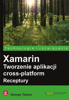 Chomikuj, ebook online Xamarin. Tworzenie aplikacji cross-platform. Receptury. George Taskos