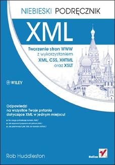 Chomikuj, ebook online XML. Tworzenie stron WWW z wykorzystaniem XML, CSS, XHTML oraz XSLT. Niebieski podręcznik. Rob Huddleston
