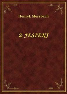 Chomikuj, ebook online Z Jesieni. Henryk Merzbach