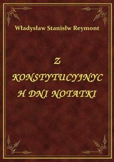 Chomikuj, ebook online Z Konstytucyjnych Dni Notatki. Władysław Stanisłw Reymont
