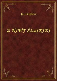 Chomikuj, ebook online Z Niwy Śląskiej. Jan Kubisz