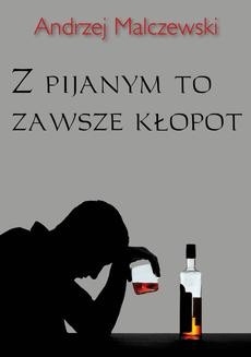 Chomikuj, ebook online Z pijanym to zawsze kłopot. Andrzej Malczewski