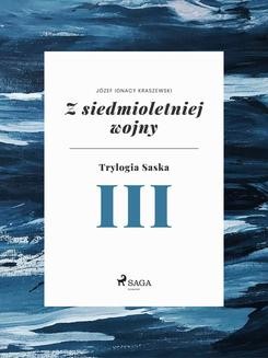 Chomikuj, ebook online Z siedmioletniej wojny (Trylogia Saska III). Józef Ignacy Kraszewski