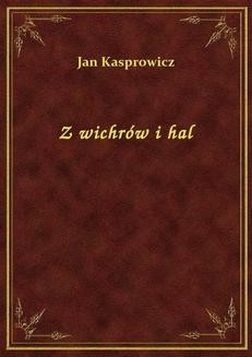 Chomikuj, ebook online Z wichrów i hal. Jan Kasprowicz