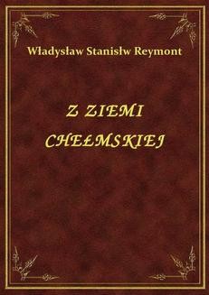 Chomikuj, ebook online Z Ziemi Chełmskiej. Władysław Stanisłw Reymont