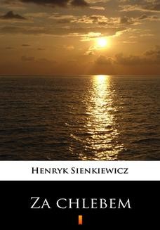 Chomikuj, ebook online Za chlebem. Henryk Sienkiewicz