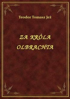 Chomikuj, ebook online Za Króla Olbrachta. Teodor Tomasz Jeż