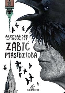 Chomikuj, ebook online Zabić Ptasidziba. Aleksander Minkowski