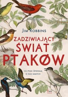 Chomikuj, ebook online Zadziwiający świat ptaków. Jim Robbins