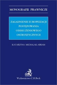 Chomikuj, ebook online Zagadnienia europeizacji postępowania oddłużeniowego osób fizycznych. Katarzyna Michalak-Abram