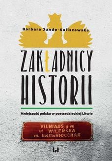 Chomikuj, ebook online Zakładnicy historii. Mniejszość polska w postradzieckiej Litwie. Barbara Jundo-Kaliszewska