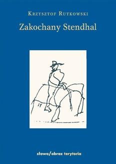 Chomikuj, ebook online Zakochany Stendhal. Dziennik wyprawy po imię. Krzysztof Rutkowski