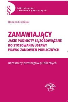 Chomikuj, ebook online Zamawiający. Jakie podmioty są zobowiązane do stosowania ustawy Prawo zamówień publicznych. Damian Michalak