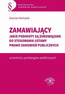 Chomikuj, ebook online Zamawiający. Jakie podmioty są zobowiązane do stosowania ustawy Prawo zamówień publicznych. Damian Michalak