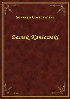 Chomikuj, ebook online Zamek Kaniowski. Seweryn Goszczyński
