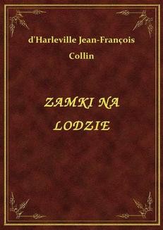 Chomikuj, ebook online Zamki Na Lodzie. d'Harleville Jean-François Collin