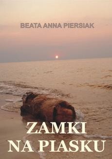 Chomikuj, ebook online Zamki na piasku. Beata Anna Piersiak