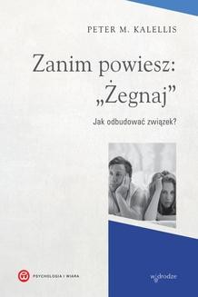 Chomikuj, ebook online Zanim powiesz: Żegnaj .Jak odbudować związek. Peter Kalellis