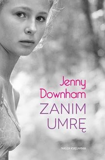 Chomikuj, ebook online Zanim umrę. Jenny Downham