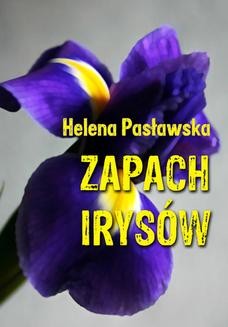 Chomikuj, ebook online Zapach irysów. Helena Pasławska